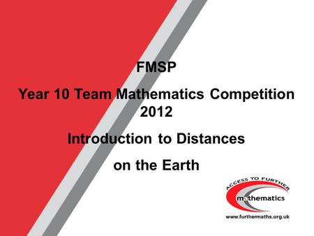 Year 10 Team Mathematics Competition 2012 Introduction to Distances