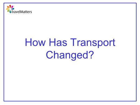 How Has Transport Changed?