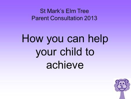 St Mark’s Elm Tree Parent Consultation 2013