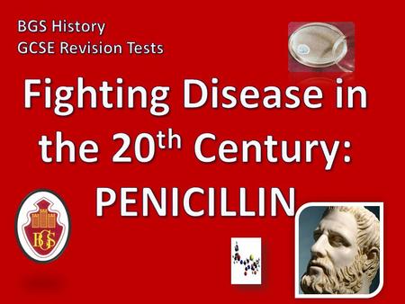 Fighting Disease in the 20th Century: PENICILLIN