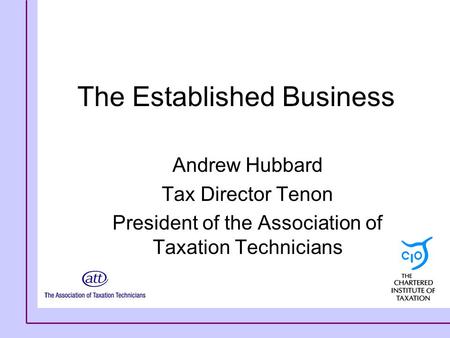 The Established Business Andrew Hubbard Tax Director Tenon President of the Association of Taxation Technicians.