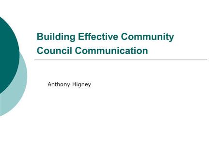 Building Effective Community Council Communication Anthony Higney.