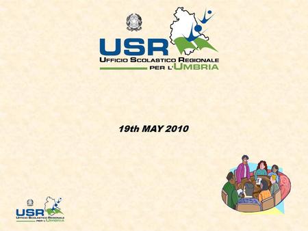 19th MAY 2010. The main objective of the Ufficio Scolastico Regionale (regional educational office - USR) is to set up a qualified school, in order to.