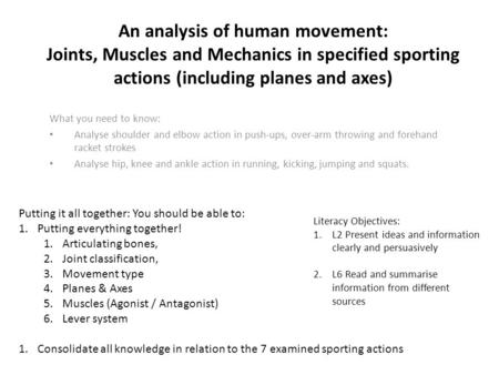 An analysis of human movement: Joints, Muscles and Mechanics in specified sporting actions (including planes and axes) What you need to know: Analyse shoulder.