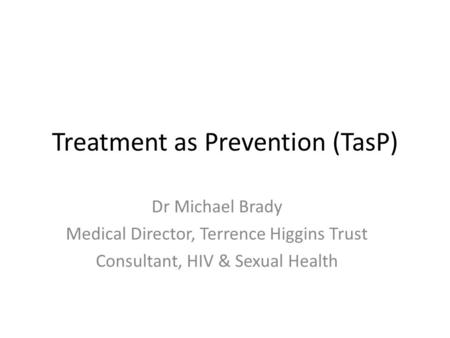 Treatment as Prevention (TasP)