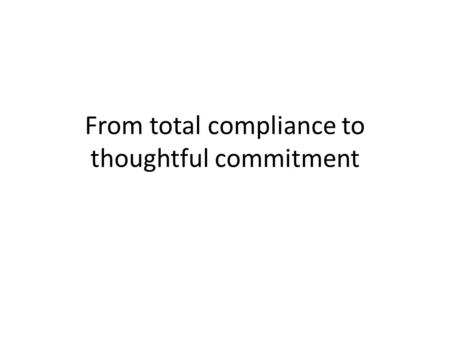 From total compliance to thoughtful commitment.