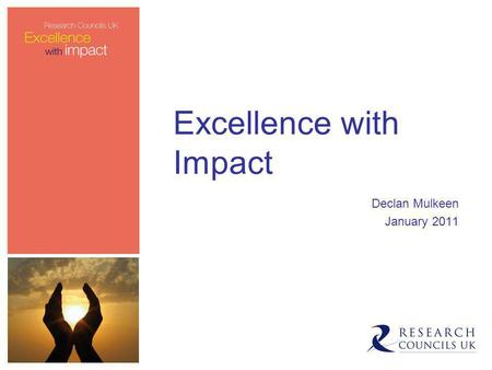 Excellence with Impact Declan Mulkeen January 2011.