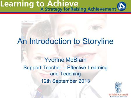 An Introduction to Storyline Yvonne McBlain Support Teacher – Effective Learning and Teaching 12th September 2013.