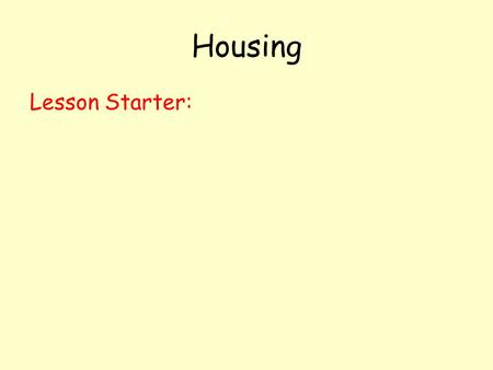 Housing Lesson Starter:. Today we will… Examine the inequalities in housing in the USA. Identify the characteristics of different types of residential.
