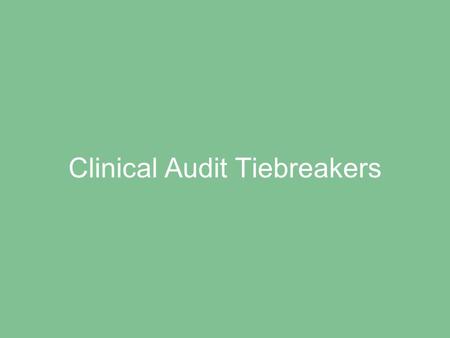 Clinical Audit Tiebreakers. In what year did Sir Michael Rawlins (Chairman of NICE) state ‘The time has come for everyone in the NHS to take clinical.