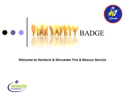 BADGE Welcome to Hereford & Worcester Fire & Rescue Service.