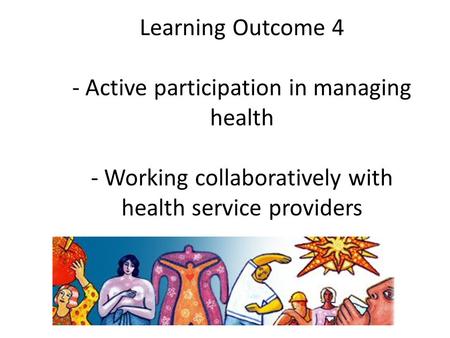 © RSPH 2008 Learning Outcome 4 - Active participation in managing health - Working collaboratively with health service providers.