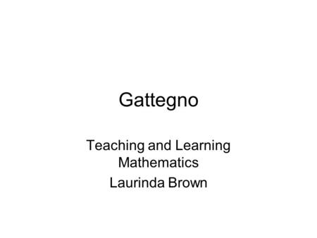 Teaching and Learning Mathematics Laurinda Brown