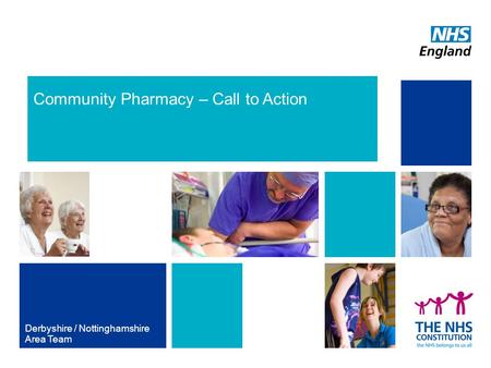 Community Pharmacy – Call to Action Derbyshire / Nottinghamshire Area Team.