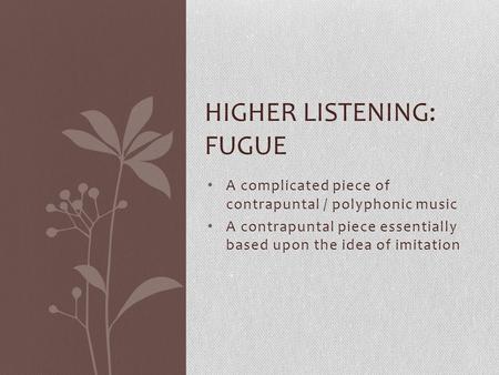 Higher listening: fugue