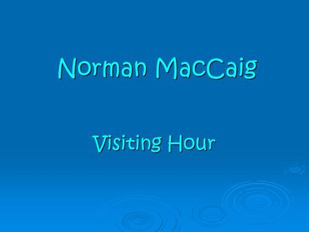 Norman MacCaig Visiting Hour.
