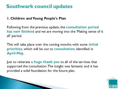 1. Children and Young People's Plan Following from the previous update, the consultation period has now finished and we are moving into the 'Making sense.