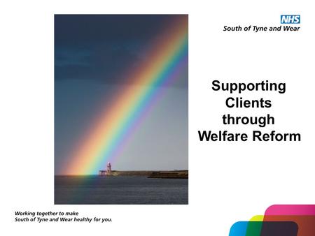 Supporting Clients through Welfare Reform. Welfare Reform and mental health.