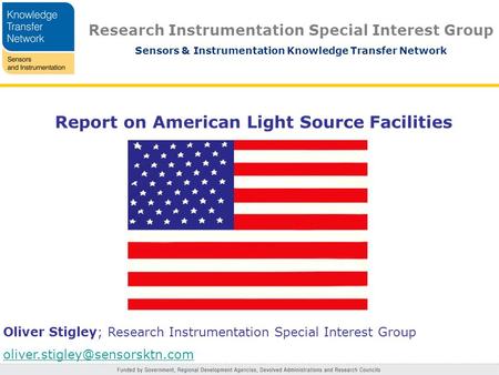 Research Instrumentation Special Interest Group Sensors & Instrumentation Knowledge Transfer Network Report on American Light Source Facilities Oliver.