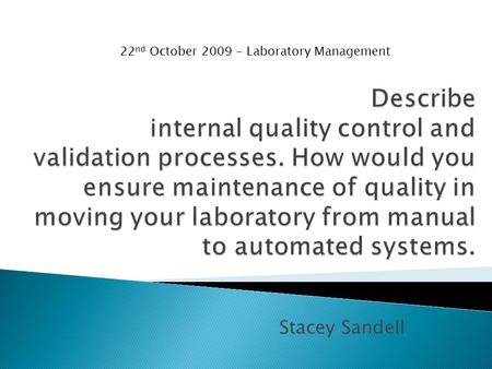 Stacey Sandell 22 nd October 2009 – Laboratory Management.