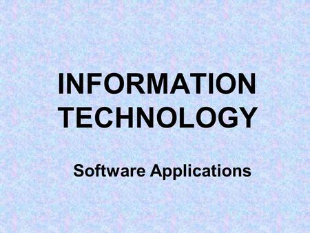 INFORMATION TECHNOLOGY Software Applications. WORD PROCESSING WP is the most commonly used package in business. A large number of documents are produced.