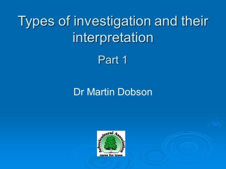 Dr Martin Dobson Types of investigation and their interpretation Part 1.