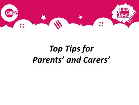 Top Tips for Parents’ and Carers’. Did you know? 48% of children in the UK say there are things on the internet that bother children their own age EU.