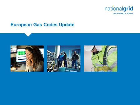European Gas Codes Update. Industry-wide seminar in conjunction with Ofgem and DECC  National Grid will be holding a workshop on 15th July on European.