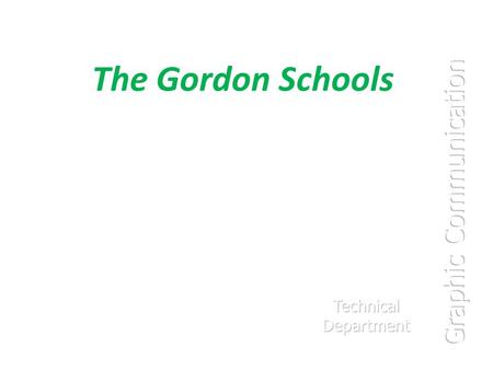 The Gordon Schools Graphic Communication Technical Department.