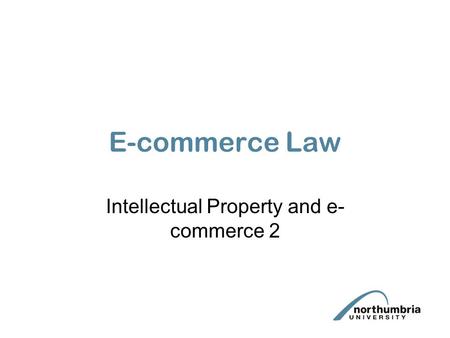 E-commerce Law Intellectual Property and e- commerce 2.
