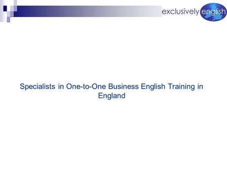 Specialists in One-to-One Business English Training in England.