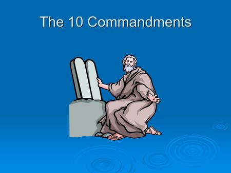 The 10 Commandments. What is the story behind the 10 commandments?  Who was Moses?  Where did this happen?  How was God involved?