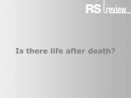 Is there life after death?. Post-mortem existence Many people find the prospect of a post-mortem existence highly desirable for many reasons: There should.