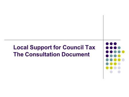 Local Support for Council Tax The Consultation Document.