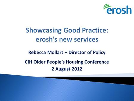 Rebecca Mollart – Director of Policy CIH Older People’s Housing Conference 2 August 2012.