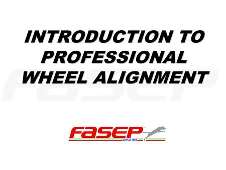 INTRODUCTION TO PROFESSIONAL WHEEL ALIGNMENT
