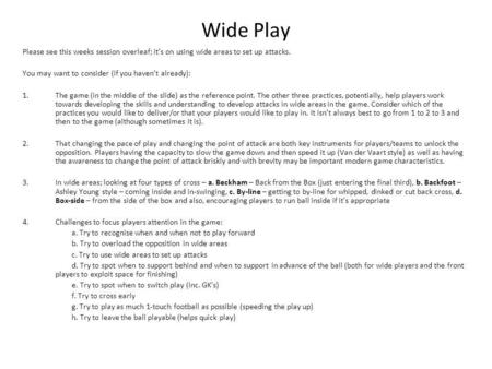 Wide Play Please see this weeks session overleaf; it’s on using wide areas to set up attacks. You may want to consider (if you haven’t already): 1.The.