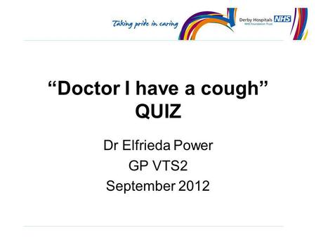 “Doctor I have a cough” QUIZ