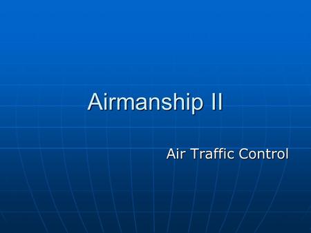 Airmanship II Air Traffic Control.