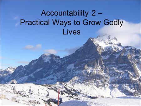 Accountability 2 – Practical Ways to Grow Godly Lives.