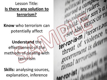 Lesson Title: Is there any solution to terrorism? Know who terrorism can potentially affect Understand the effectiveness of the methods of dealing with.