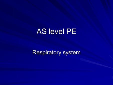 AS level PE Respiratory system.