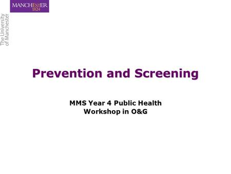 Prevention and Screening MMS Year 4 Public Health Workshop in O&G.
