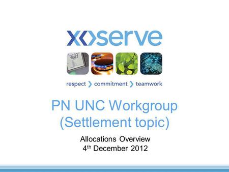 PN UNC Workgroup (Settlement topic) Allocations Overview 4 th December 2012.