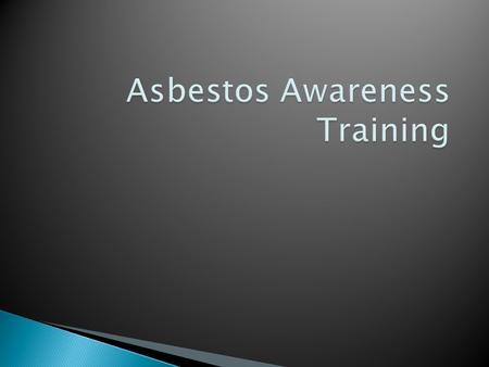 By the end of the course you will be able to:- Name the 3 main types of asbestos List the diseases caused by exposure to asbestos and understand the increased.