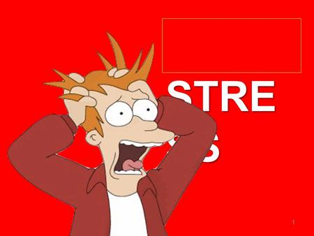 1 STRE SS STRE SS. The specification 2 WHAT IS STRESS?  What you feel when there is a lack of fit between the person and their environment (i.e. where.