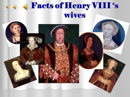 Facts of Henry VIII ‘s wives