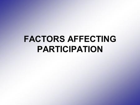 FACTORS AFFECTING PARTICIPATION. What sports do you take part in? Why do you take part in those sports?