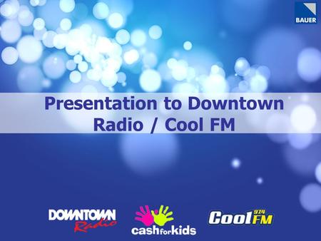 Presentation to Downtown Radio / Cool FM. Transmission Area Population: 1,441,000 adults.