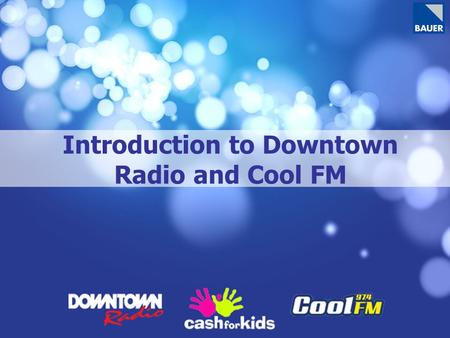 Introduction to Downtown Radio and Cool FM. Transmission Area Population: 1,442,000 adults.